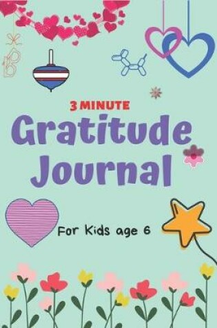 Cover of 3 Minute Gratitude Journal for Kids Age 6