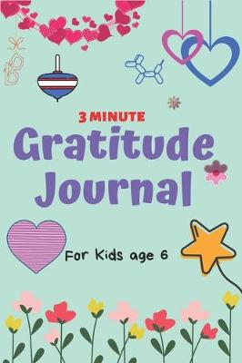 Book cover for 3 Minute Gratitude Journal for Kids Age 6