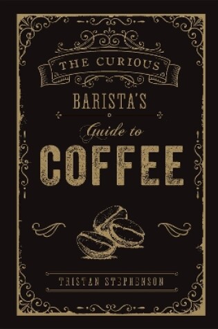 Cover of The Curious Barista’s Guide to Coffee