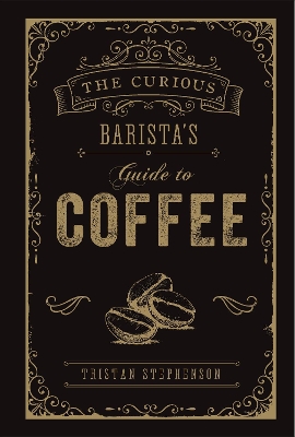 Book cover for The Curious Barista’s Guide to Coffee