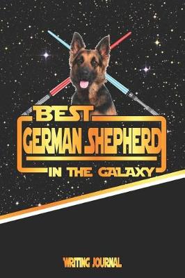 Book cover for Best German Shepherd in the Galaxy Writing Journal