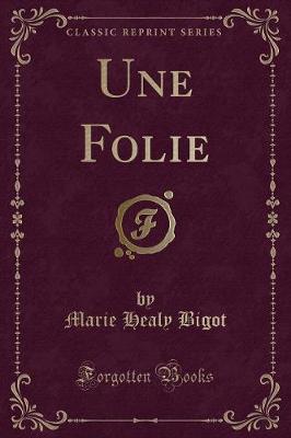 Book cover for Une Folie (Classic Reprint)