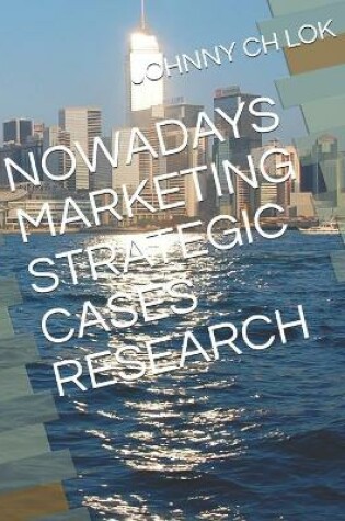 Cover of Nowadays Marketing Strategic Cases Research