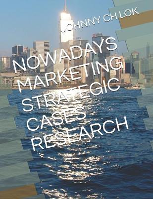 Book cover for Nowadays Marketing Strategic Cases Research