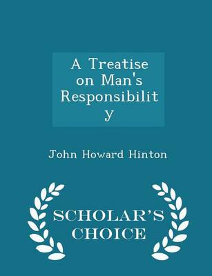 Book cover for A Treatise on Man's Responsibility - Scholar's Choice Edition