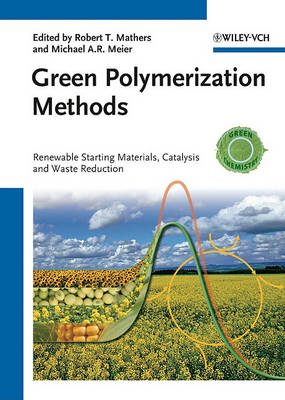 Cover of Green Polymerization Methods – Renewable Starting Materials, Catalysis and Waste Reduction