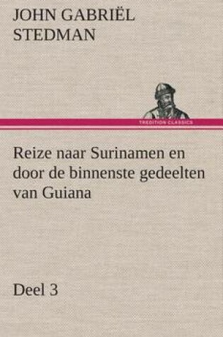 Cover of Reize naar Surinamen en door de binnenste gedeelten van Guiana - Deel 3