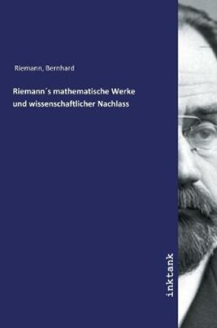 Cover of Riemanns mathematische Werke und wissenschaftlicher Nachlass