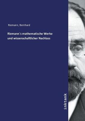 Book cover for Riemanns mathematische Werke und wissenschaftlicher Nachlass