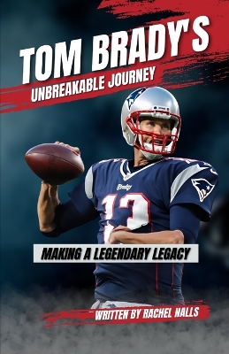 Book cover for Tom Brady's Unbreakable Journey