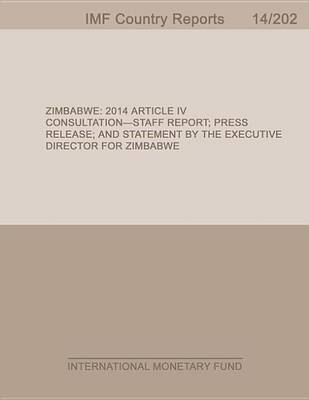 Book cover for Zimbabwe:2014 Article IV Consultation-Staff Report; Press Release; And Statement by the Executive Director for Zimbabwe