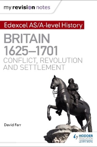 Cover of My Revision Notes: Edexcel AS/A-level History: Britain, 1625-1701: Conflict, revolution and settlement