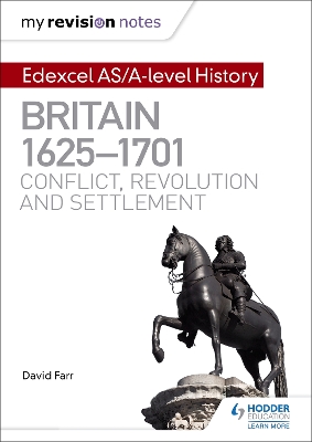 Book cover for My Revision Notes: Edexcel AS/A-level History: Britain, 1625-1701: Conflict, revolution and settlement