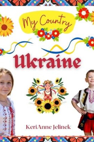 Cover of Ukraine - Social Studies for Kids, Ukrainian Culture, Ukrainian Traditions, Music, Art, History, World Travel, Learn about Ukraine, Children Explore Europe Books