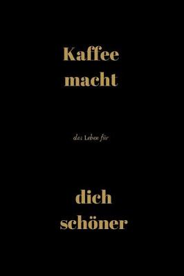 Book cover for Kaffee macht das Leben fur dich schoener