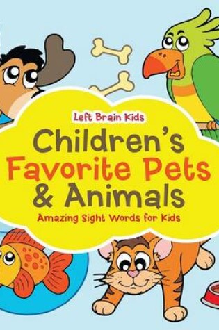 Cover of Children's Favorite Pets & Animals - Amazing Sight Words for Kids