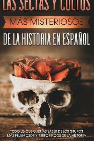Cover of Las Sectas y Cultos mas Misteriosos de la Historia en Espanol