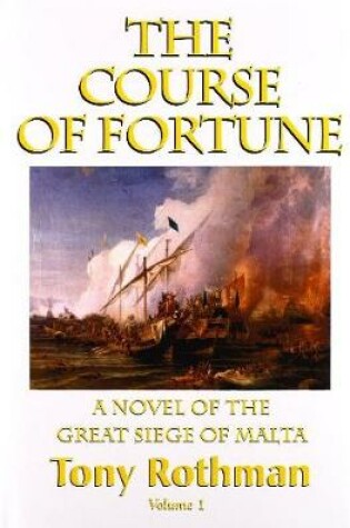 Cover of The Course of Fortune, A Novel of the Great Siege of Malta