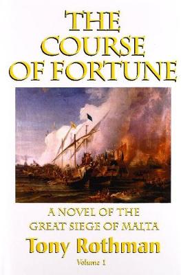 Book cover for The Course of Fortune, A Novel of the Great Siege of Malta