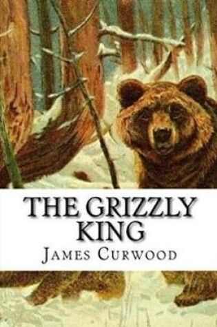 Cover of The Grizzly King (Annotated)