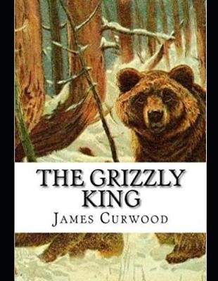 Book cover for The Grizzly King (Annotated)