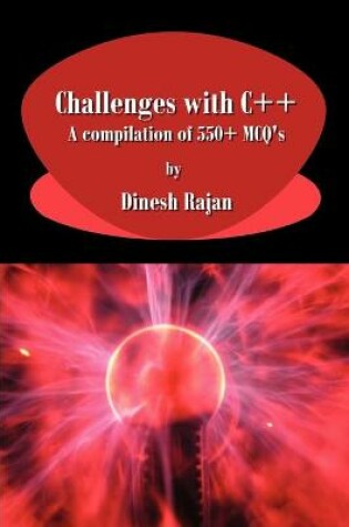 Cover of Challenges with C++. a Compilation of 550+ McQ's