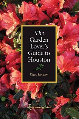 Book cover for The Garden Lover's Guide to Houston