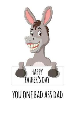 Book cover for Happy father's day You one bad ass dad