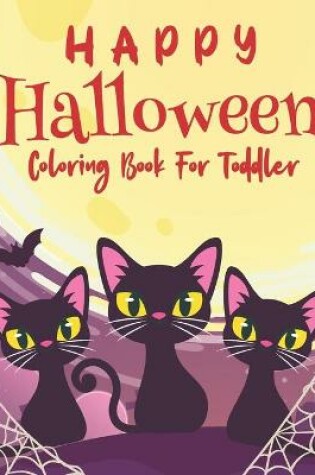 Cover of Happy Halloween Coloring Book For Toddler