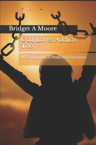 Cover of God Loves Addicts Too