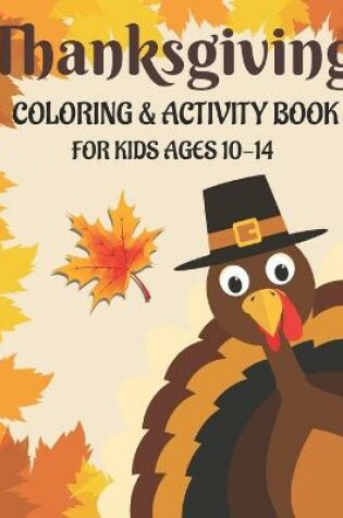 Cover of Thanksgiving Coloring & Activity Book for Kids Ages 10-14
