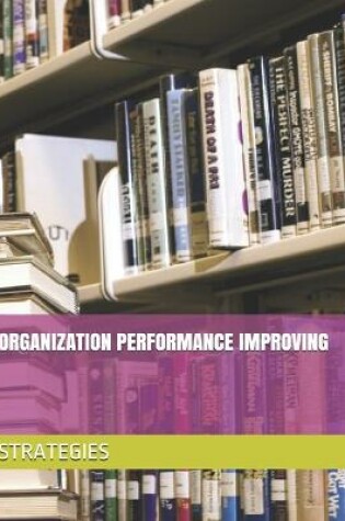 Cover of Organization Performance Improving Strategies