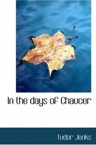 Cover of In the Days of Chaucer