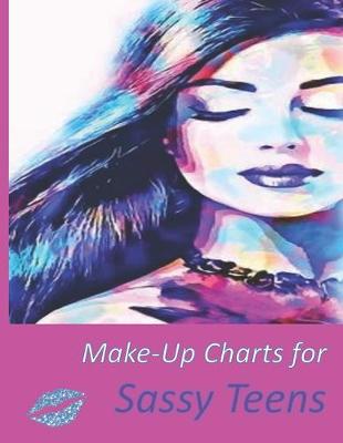 Book cover for Make-Up Charts for Sassy Teens