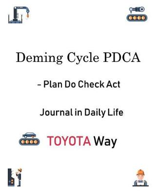 Book cover for Deming Cycle Pdca - Plan Do Check ACT Journal in Daily Life Toyota Way