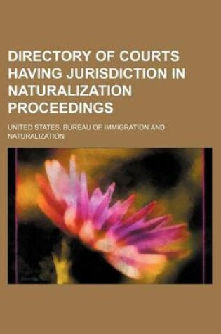 Cover of Directory of Courts Having Jurisdiction in Naturalization Proceedings