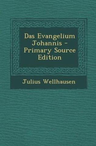 Cover of Das Evangelium Johannis - Primary Source Edition