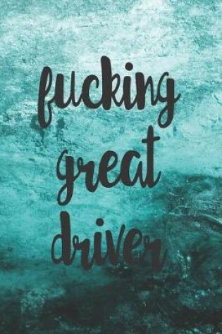 Cover of Fucking Great Driver