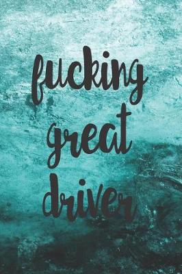 Book cover for Fucking Great Driver