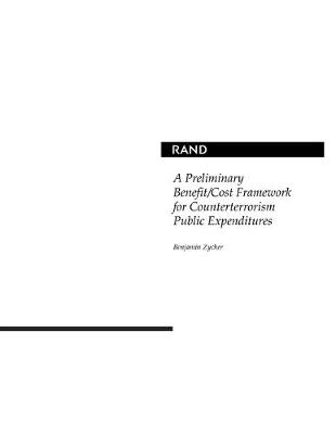 Book cover for A Preliminary Benefit/Cost Framework for Counterterrorism Public Expenditures