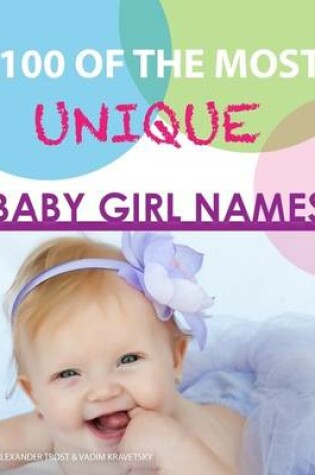Cover of 100 of the Most Unique Baby Girl Names