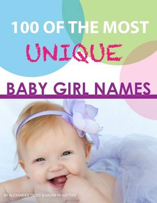 Book cover for 100 of the Most Unique Baby Girl Names