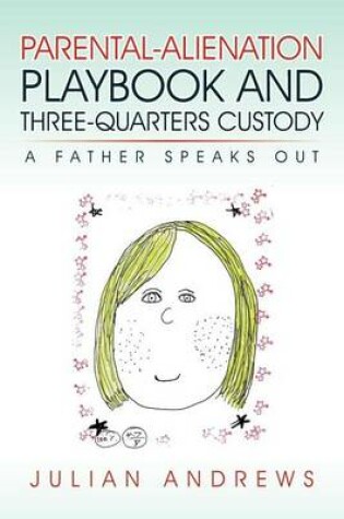 Cover of Parental-Alienation Playbook and Three-Quarters Custody