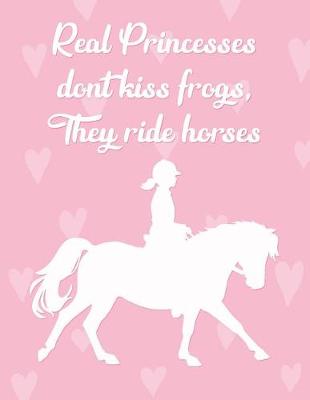 Book cover for Real Princesses Don't Kiss Frogs, They Ride Horses