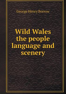 Book cover for Wild Wales the people language and scenery