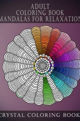 Cover of Adult Coloring Book Mandalas For Relaxation