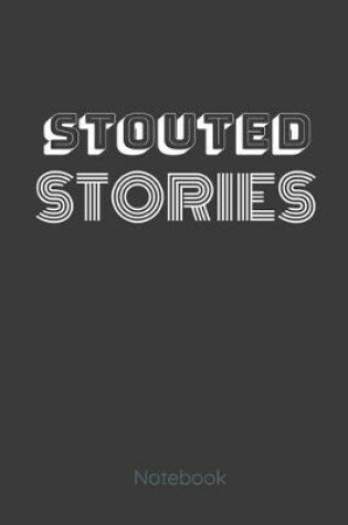 Cover of STOUTED STORIES notebook