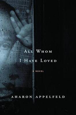 Book cover for All Whom I Have Loved: A Novel