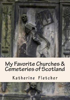 Book cover for My Favorite Churches & Cemeteries of Scotland