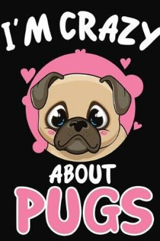 Cover of I'm Crazy About Pugs